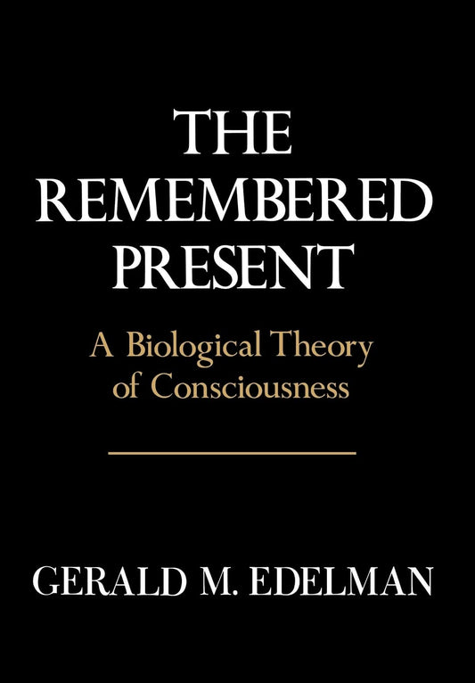 The Remembered Present: A Biological Theory of Consciousness