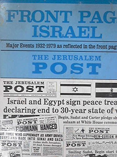 Front Page Israel : Major Events, 1932-1979, As Reflected in the Front Pages of the Jerusalem Post