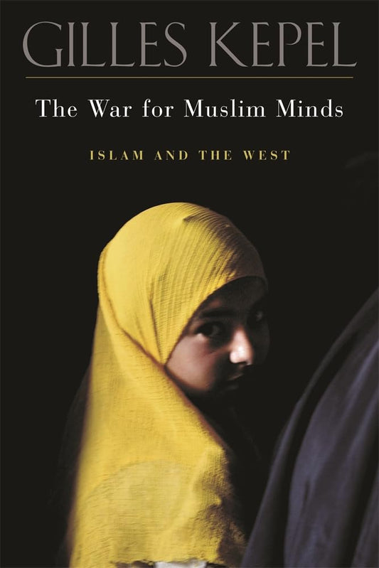 The War for Muslim Minds: Islam and the West