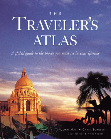 The Traveler's Atlas: A Global Guide to the Places You Must See in your Lifetime
