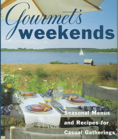 Gourmet's Weekends: Seasonal Menus and Recipes for Casual Gatherings