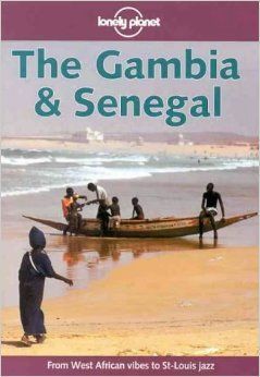Lonely Planet the Gambia & Senegal (Lonely Planet the Gambia and Senegal, 1st ed) (Lonely Planet the Gambia and Senegal, 1st ed)