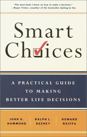 Smart Choices - A Practical Guide to Making Better Decisions