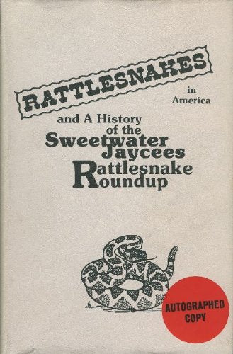 Rattlesnakes in America and a History of the Sweetwater Jaycees Rattlesnake Roundup