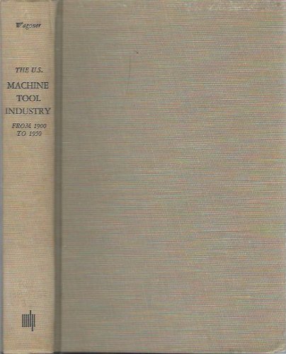 The U.S. Machine Tool Industry from 1900 to 1950