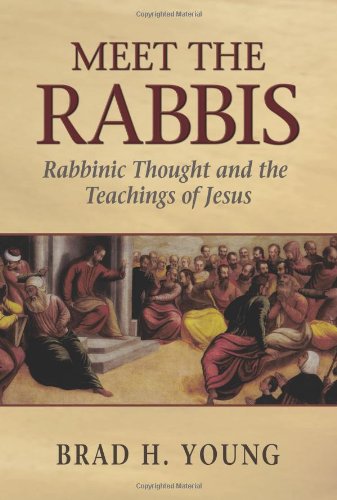 Meet the Rabbis: Rabbinic Thought and the Teachings of Jesus