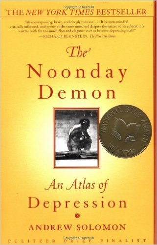 The Noonday Demon: An Atlas of Depression by Andrew Solomon (2001) Paperback