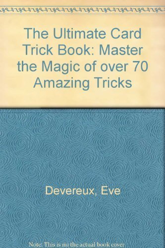 The Ultimate Card Trick Book: Master the Magic of over 70 Amazing Tricks