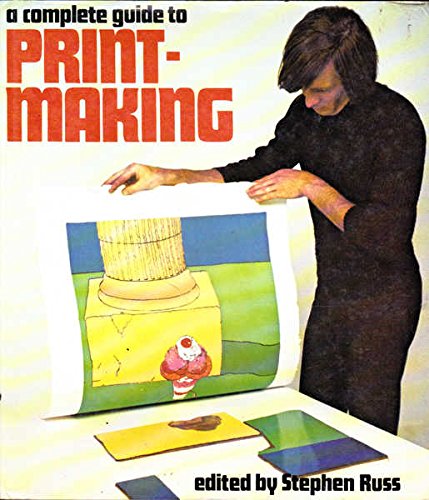 A Complete guide to printmaking