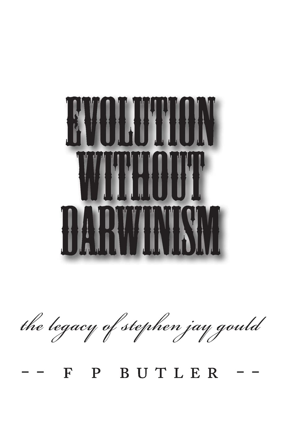Evolution Without Darwinism: The Legacy of Stephen Jay Gould