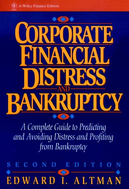 Corporate Financial Distress and Bankruptcy: A Complete Guide to Predicting & Avoiding Distress and Profiting from Bankruptcy (Wiley Finance)