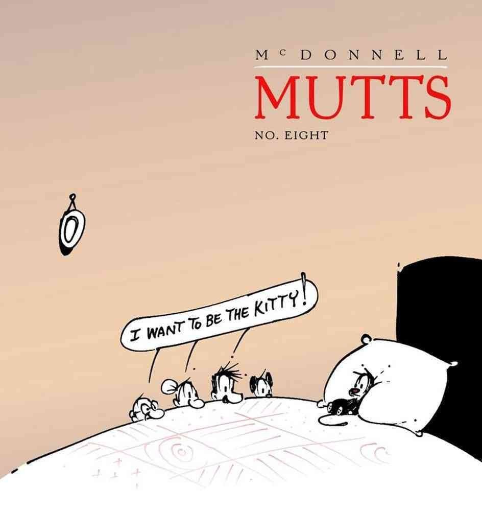 I Want To Be The Kitty : Mutts 8 (Volume 10)