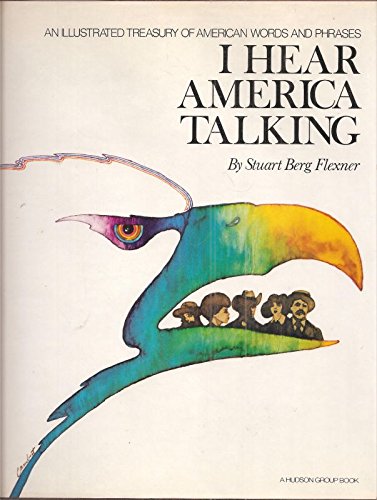 I Hear America Talking: An Illustrated Treasury of American Words and Phrases