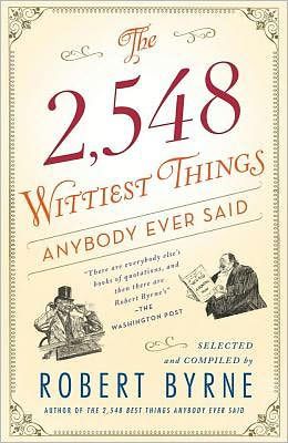 2,548 Wittiest Things Anybody Ever Said