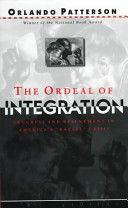 Ordeal of Integration - Progress and Resentment in America's 'racial' Crisis