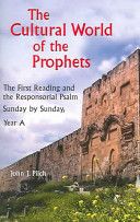 Cultural World of the Prophets - The First Reading and Responsorial Psalm - Sunday By Sunday, Year A