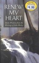 Renew My Heart - Daily Wisdom From the Writings of John Wesley