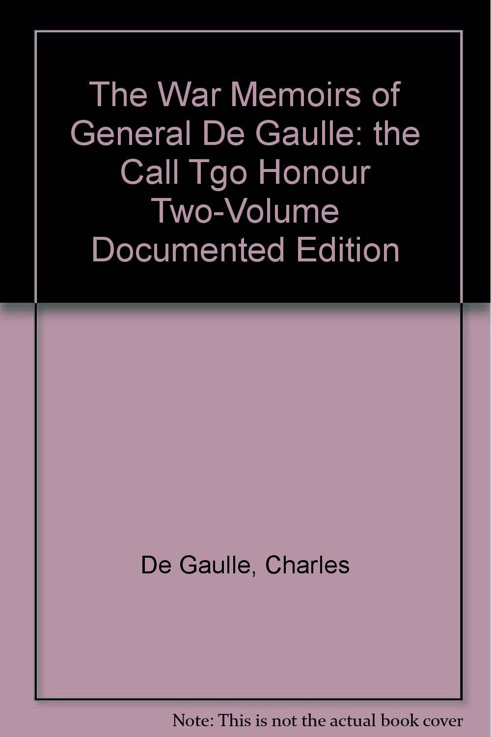 The Call to Honour. the War Memoirs of General De Gaulle
