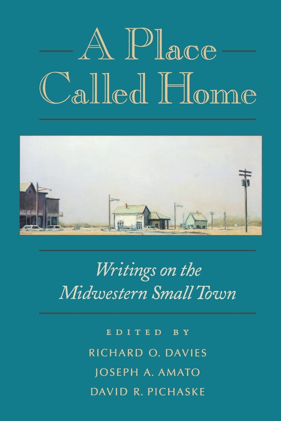 A Place Called Home: Writings on the Midwestern Small Town