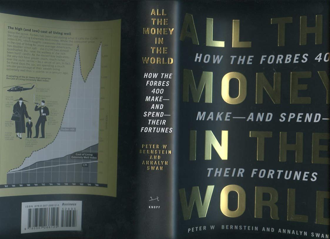 All the Money in the World: How the Forbes 400 Make--and Spend--Their Fortunes