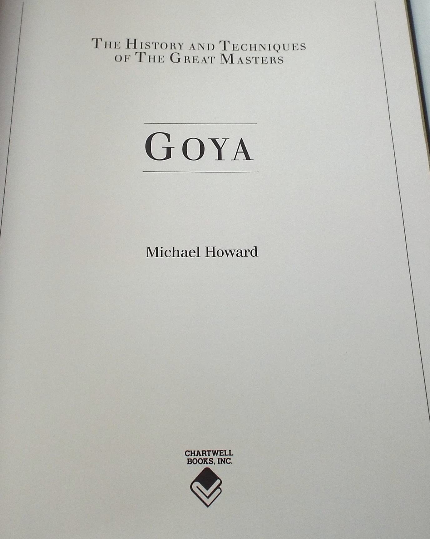 Goya (The History and Techniques of the Great Masters)