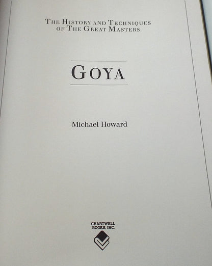Goya (The History and Techniques of the Great Masters)