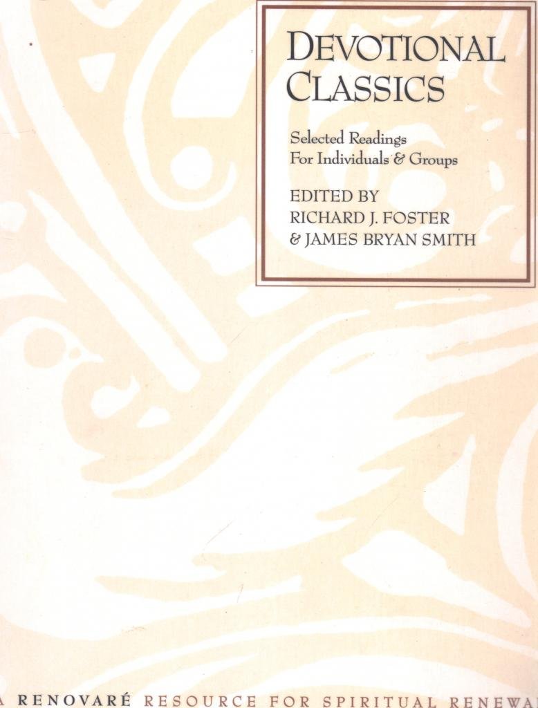 Devotional Classics: Selected Readings for Individuals and Groups