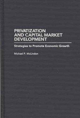 Privatization and Capital Market Development - Strategies to Promote Economic Growth
