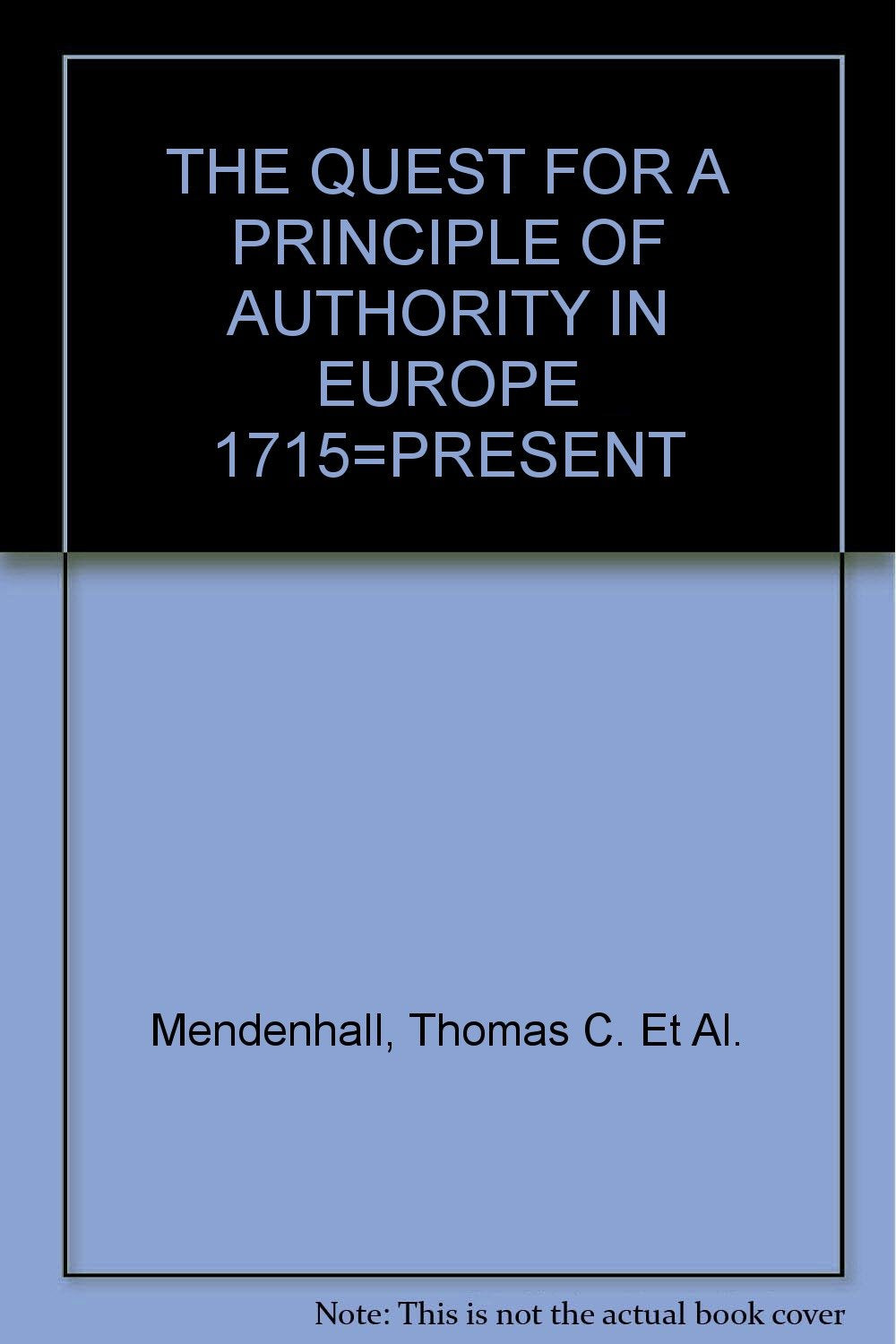 THE QUEST FOR A PRINCIPLE OF AUTHORITY IN EUROPE 1715=PRESENT