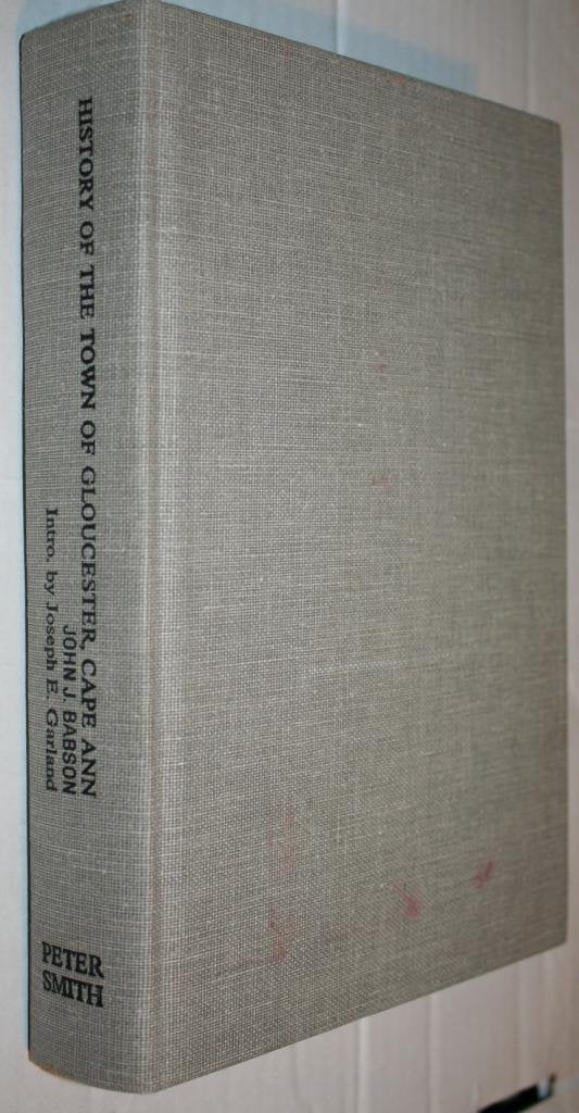 History of the Town of Gloucester, Cape Ann (Mass. Cape Ann: Including the Town of Rockport)