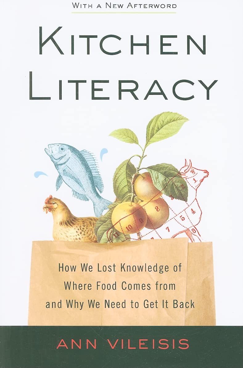 Kitchen Literacy: How We Lost Knowledge of Where Food Comes from and Why We Need to Get It Back