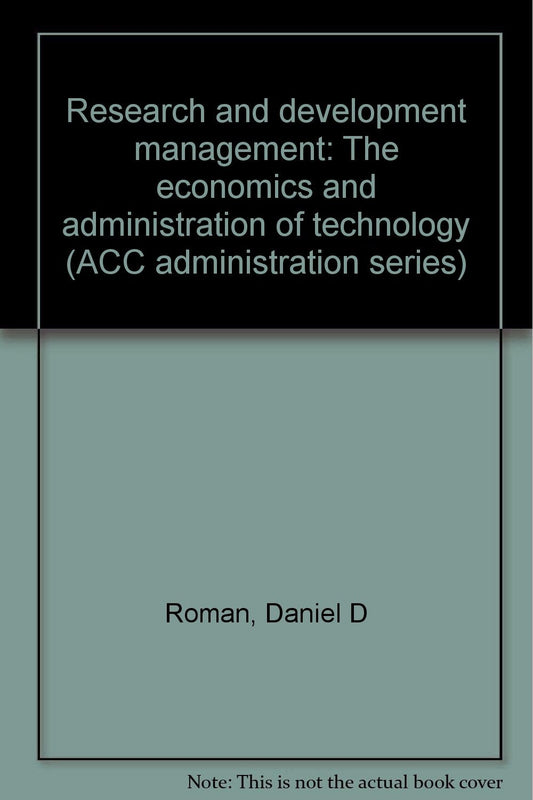 Research and development management: The economics and administration of technology (ACC administration series)