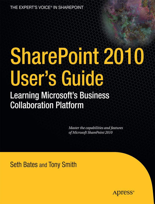SharePoint 2010 User's Guide: Learning Microsoft's Business Collaboration Platform (Expert's Voice in Sharepoint)