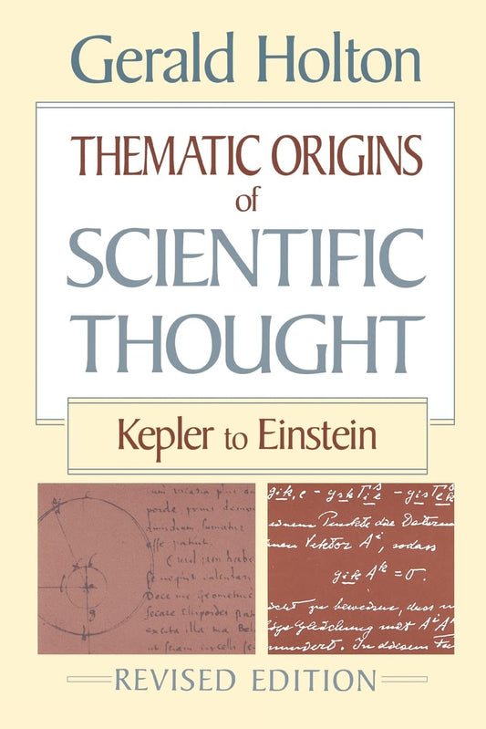 Thematic Origins of Scientific Thought: Kepler to Einstein