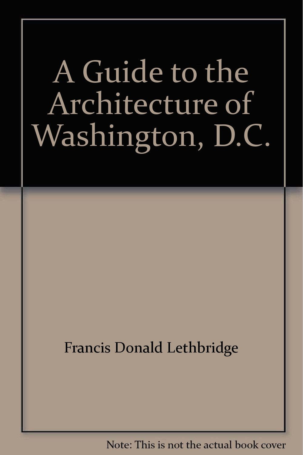 A Guide to the Architecture of Washington, D.C.