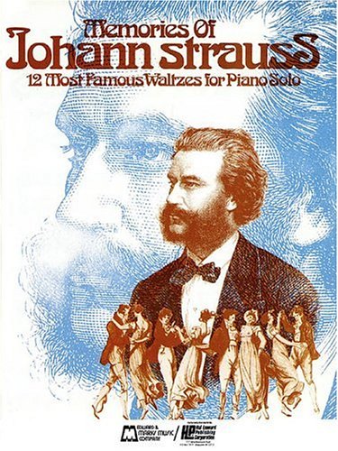 Memories of Johann Strauss: 12 Most Famous Waltzes (Authenic Edition): Piano Solo