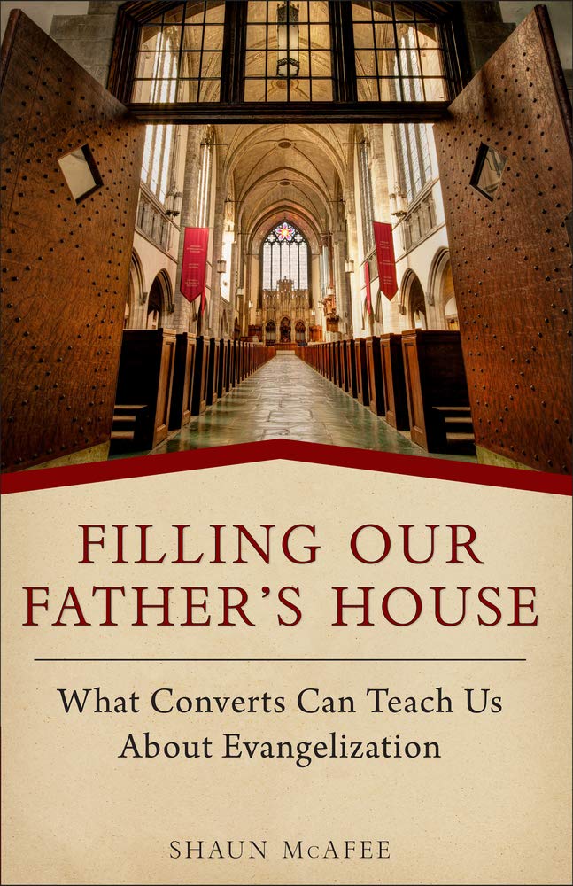 Filling Our Father's House: What Converts Can Teach Us About Evangelization