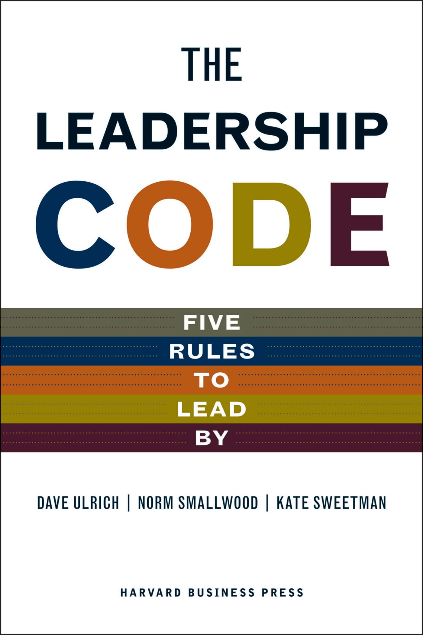 Leadership Code: Five Rules to Lead By
