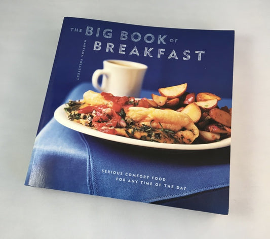 The Big Book of Breakfast: Serious Comfort Food for Any Time of the Day
