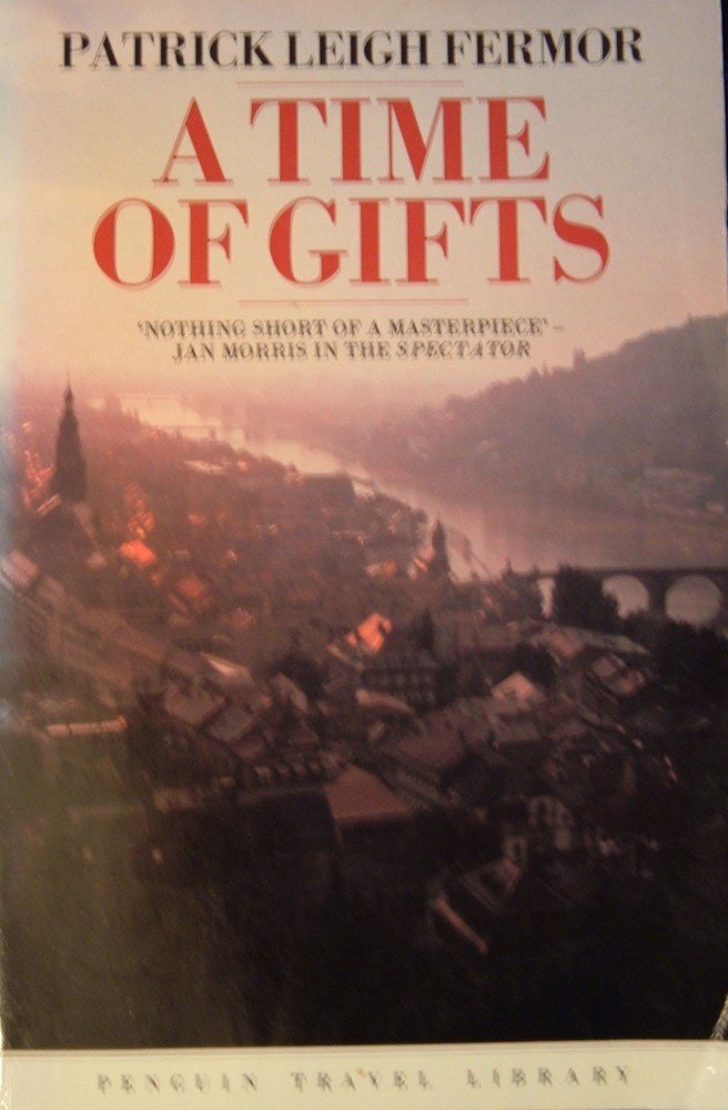 A Time of Gifts: On Foot to Constantinople: From the Hook of Holland to the Middle Danube