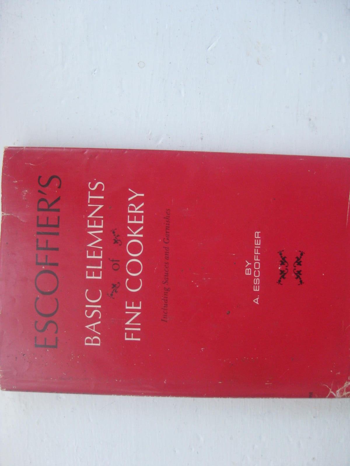 Escoffier's Basic Elements of Fine Cookery, Including Sauces and Garnishes