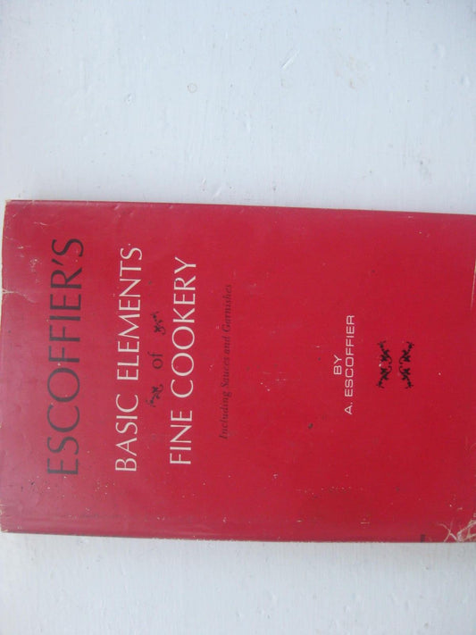 Escoffier's Basic Elements of Fine Cookery, Including Sauces and Garnishes