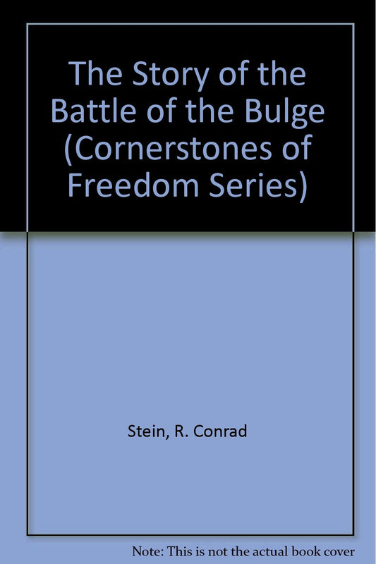 The Story of the Battle of the Bulge (Cornerstones of Freedom Series)