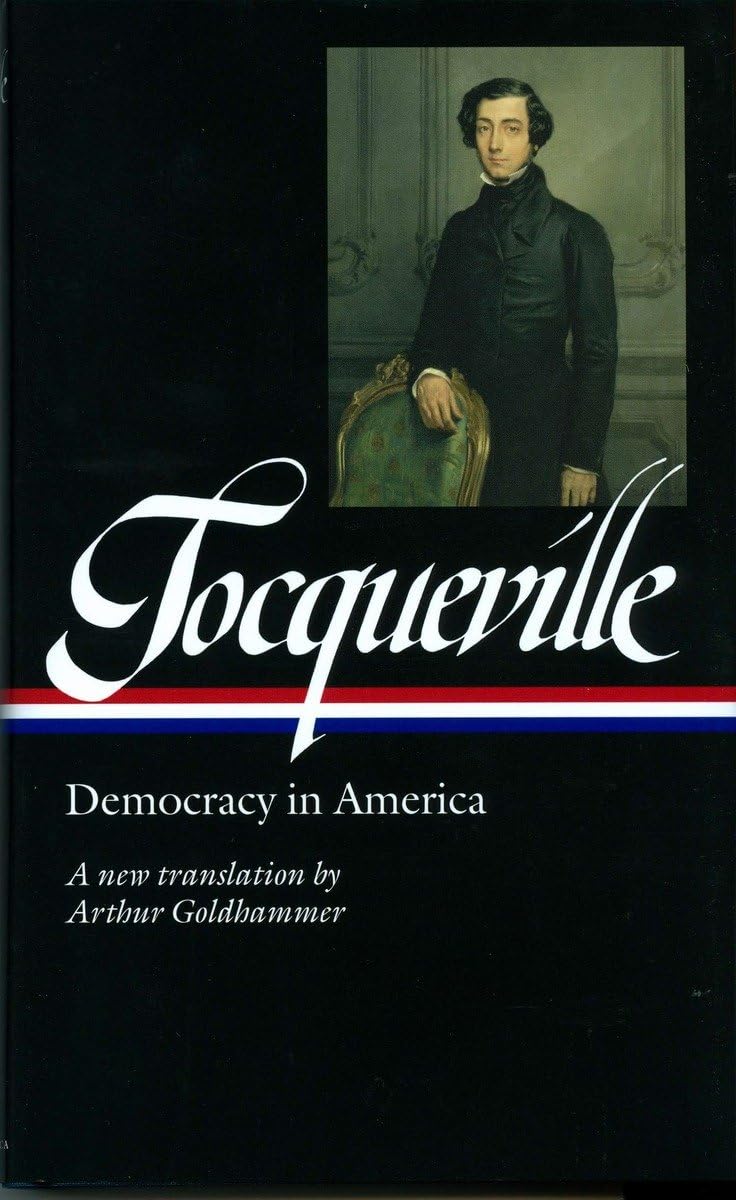 Alexis de Tocqueville: Democracy in America (LOA #147): A new translation by Arthur Goldhammer (Library of America)
