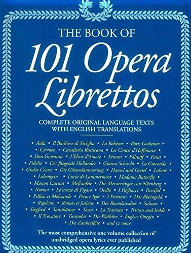 Book of 101 Opera Librettos - Complete Original Language Texts With English Translations