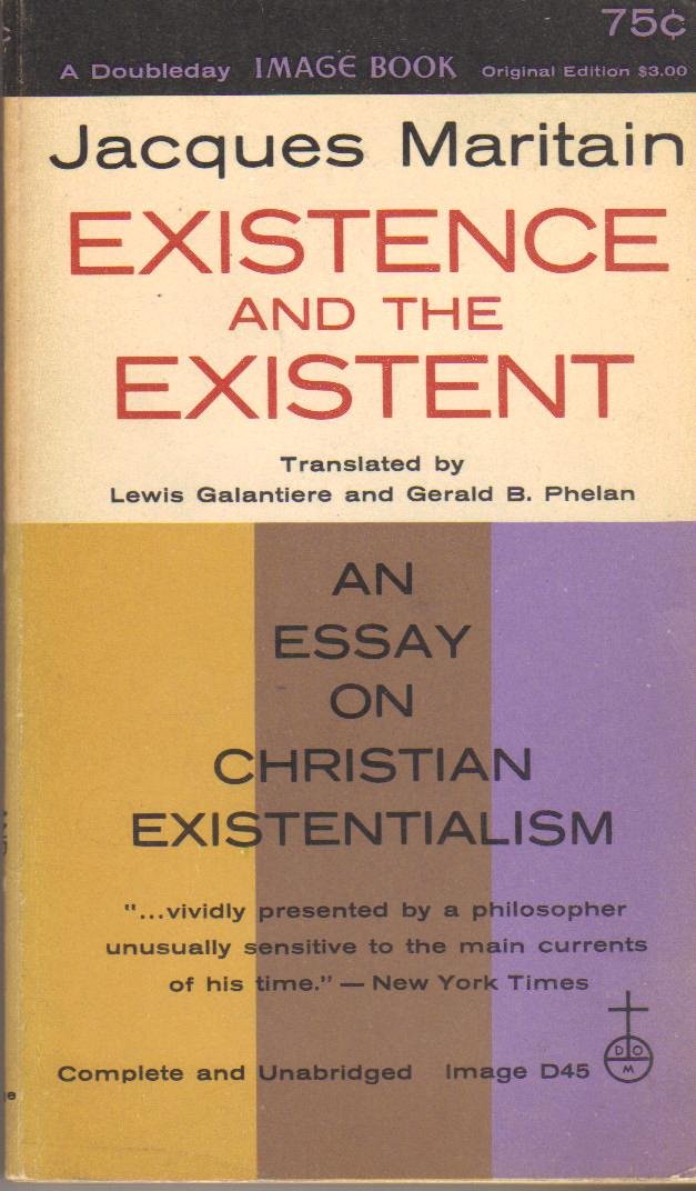 Existence and the Existent: An Essay on Christian Existentialism