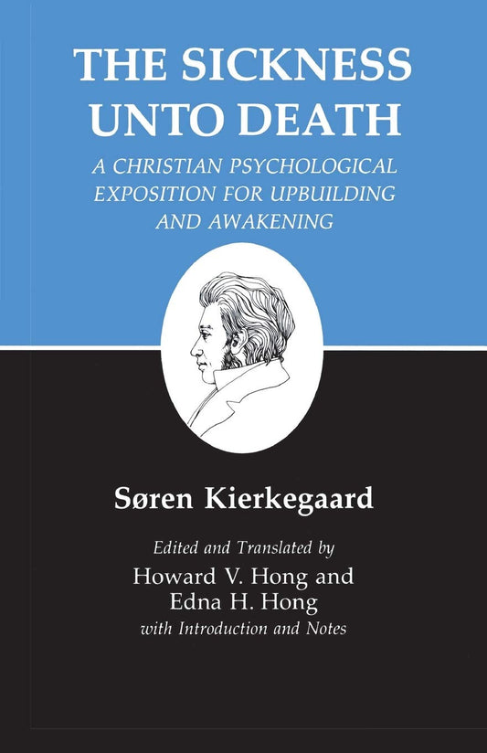 The Sickness Unto Death: A Christian Psychological Exposition For Upbuilding And Awakening (Kierkegaard's Writings, Vol 19)