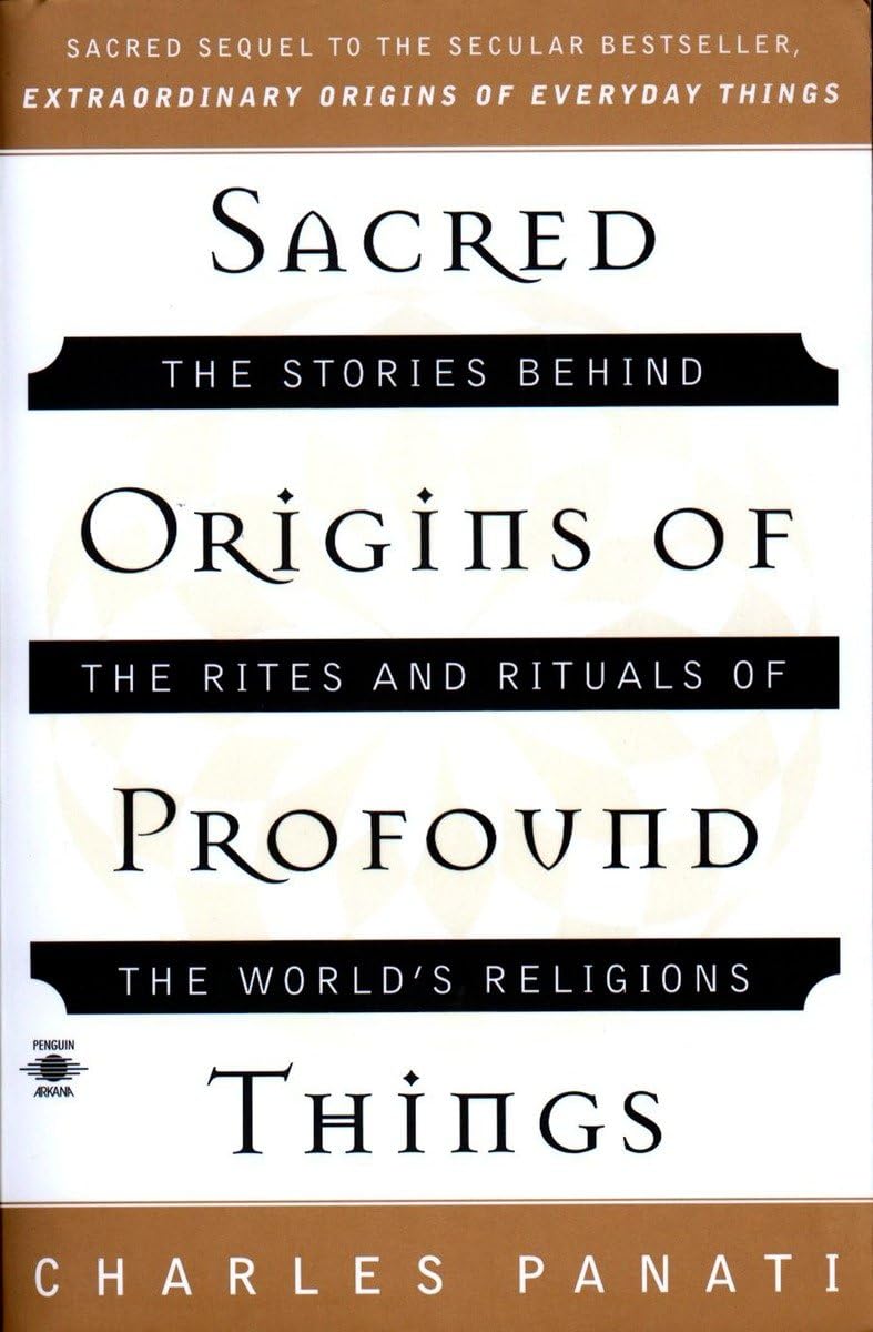 Sacred Origins of Profound Things: The Stories Behind the Rites and Rituals of the World's Religions (Compass)