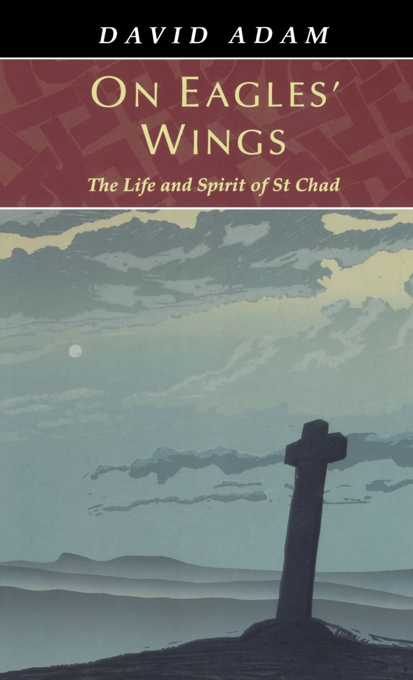 On Eagles' Wings - The Life and Spirit of St Chad