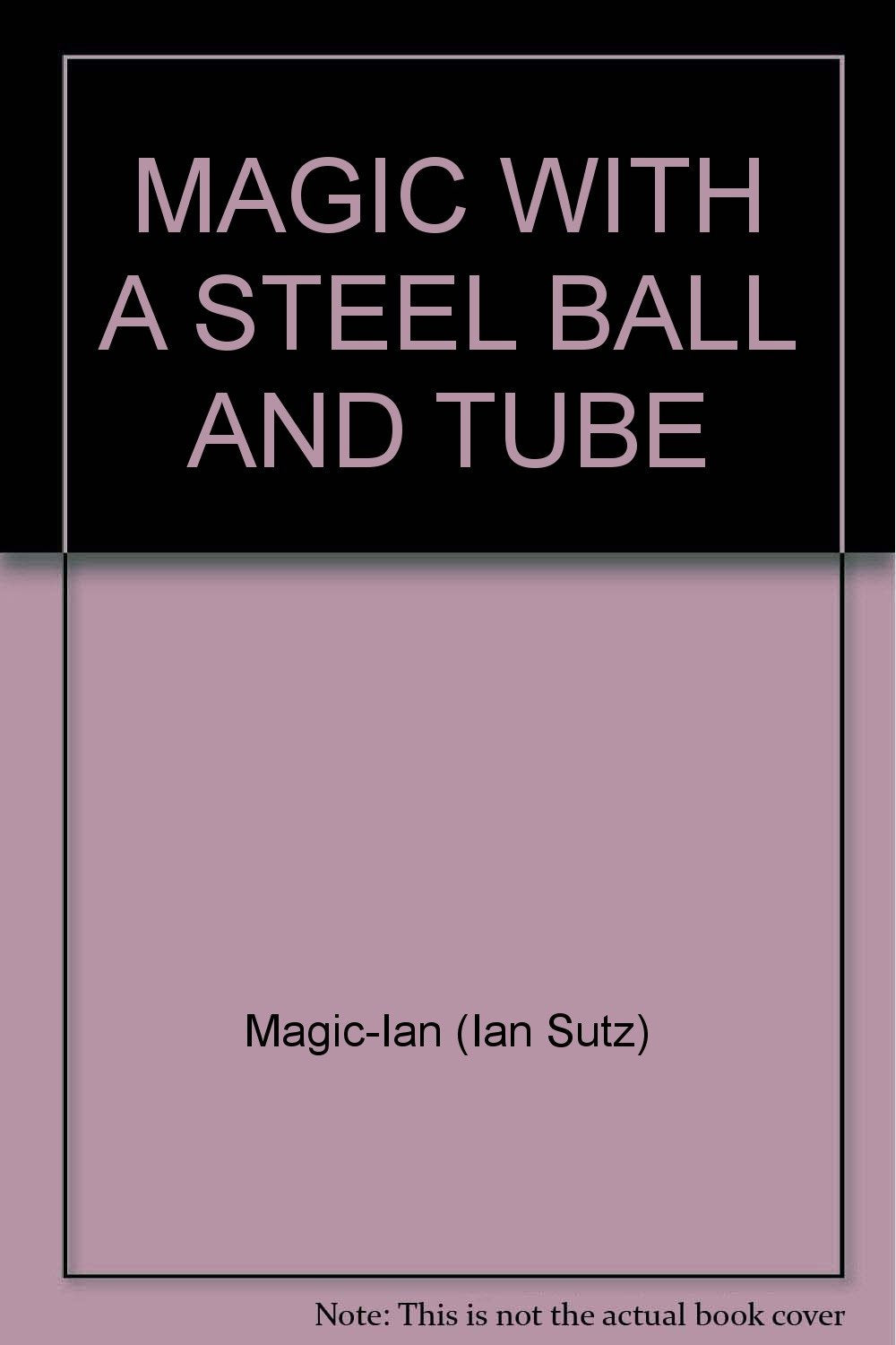 MAGIC WITH A STEEL BALL AND TUBE